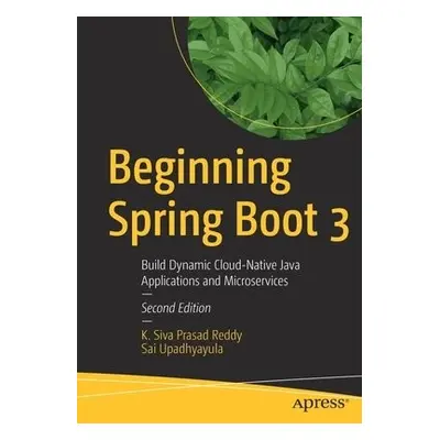 Beginning Spring Boot 3 - Reddy, K. Siva Prasad a Upadhyayula, Sai