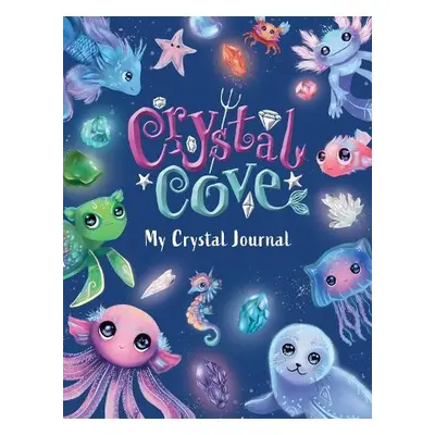 Crystal Cove: My Crystal Journal - Sweet Cherry Publishing