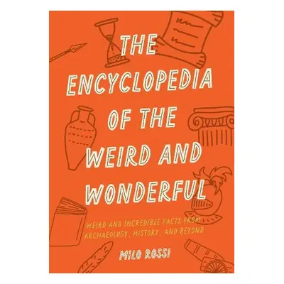 Encyclopedia of the Weird and Wonderful - Rossi, Milo