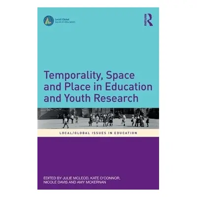 Temporality, Space and Place in Education and Youth Research