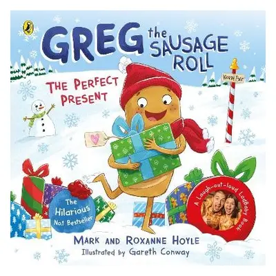 Greg the Sausage Roll: The Perfect Present - Hoyle, Mark a Hoyle, Roxanne