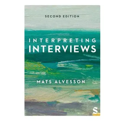 Interpreting Interviews - Alvesson, Mats