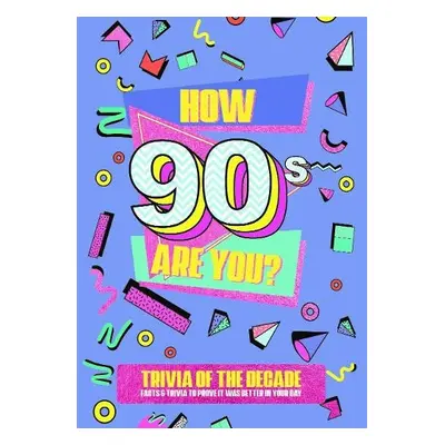 How 90's Are You? Better In My Day Trivia Book - Books by Boxer