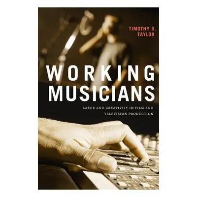 Working Musicians - Taylor, Timothy D.