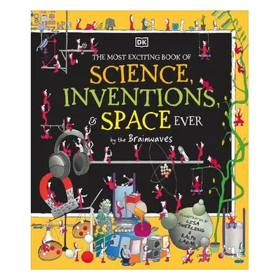 Most Exciting Book of Science, Inventions, and Space Ever by the Brainwaves - DK