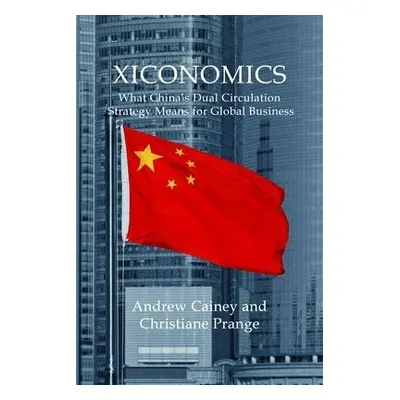 Xiconomics - Cainey, Andrew a Prange, Christiane