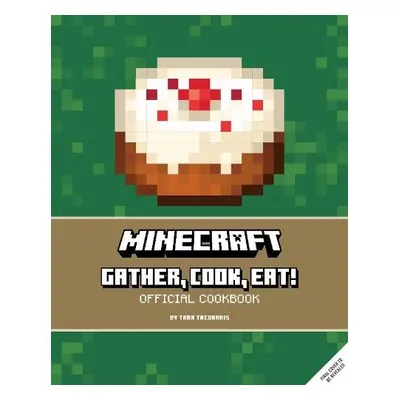 Minecraft: Gather, Cook, Eat! An Official Cookbook - Theoharis, Tara