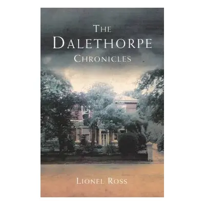 Dalethorpe Chronicles - Ross, Lionel