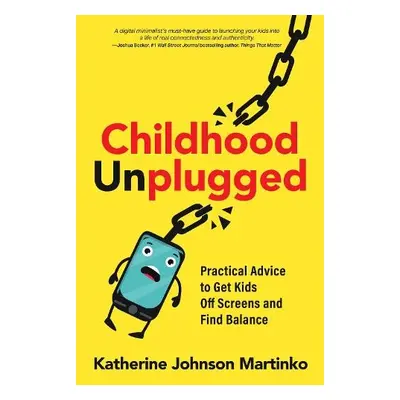 Childhood Unplugged - Johnson Martinko, Katherine