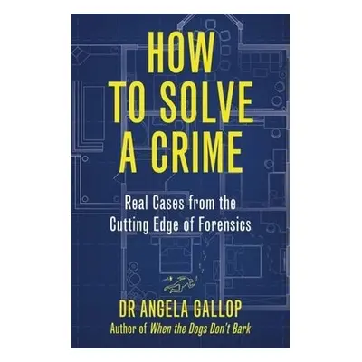 How to Solve a Crime - Gallop, Professor Angela