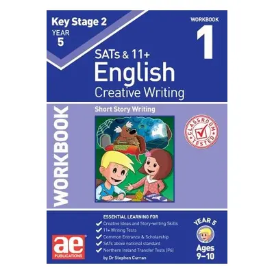 KS2 Creative Writing Year 5 Workbook 1 - Curran, Dr Stephen C