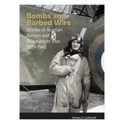 Bombs and Barbed Wire - Cormier, Ronald