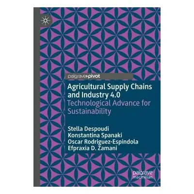 Agricultural Supply Chains and Industry 4.0 - Despoudi, Stella a Spanaki, Konstantina a Rodrigue