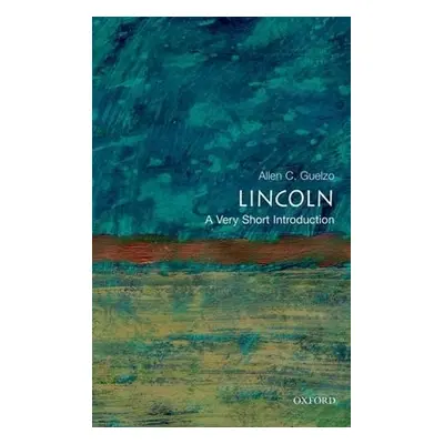 Lincoln: A Very Short Introduction - Guelzo, Allen C.