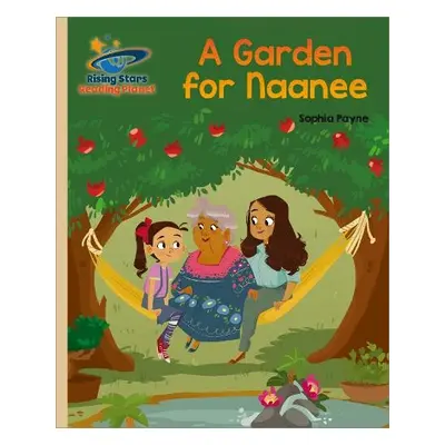 Reading Planet - A Garden for Naanee - Gold: Galaxy - Payne, Sophia