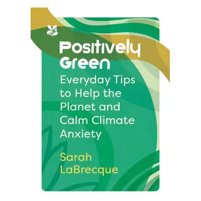 Positively Green - LaBrecque, Sarah a National Trust Books