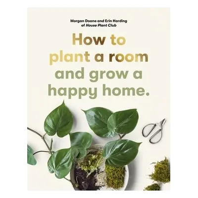 How to plant a room - Harding, Erin a Doane, Morgan