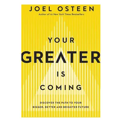 Your Greater Is Coming - Osteen, Joel