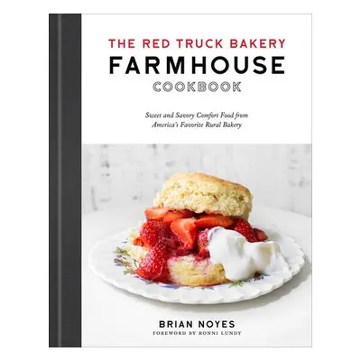 Red Truck Bakery Farmhouse Cookbook - Noyes, Brian