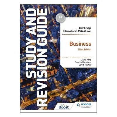 Cambridge International AS/A Level Business Study and Revision Guide Third Edition - King, Jane 