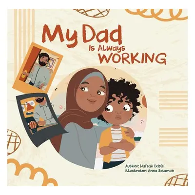 My Dad is Always Working - Dabiri, Hafsah