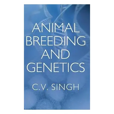 Animal Breeding and Genetics - Singh, C.V.