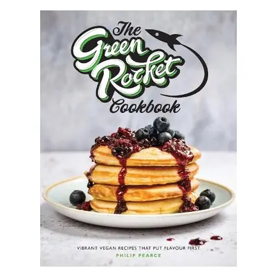 Green Rocket Cookbook - Pearce, Philip