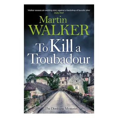 To Kill a Troubadour - Walker, Martin