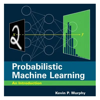 Probabilistic Machine Learning - Murphy, Kevin P.