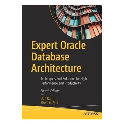 Expert Oracle Database Architecture - Kuhn, Darl a Kyte, Thomas