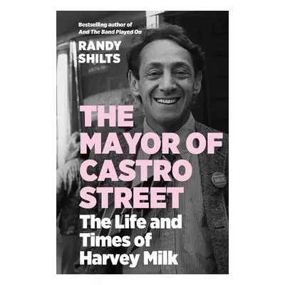 Mayor of Castro Street - Shilts, Randy