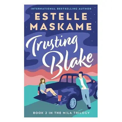 Trusting Blake (The MILA Trilogy 2) - Maskame, Estelle