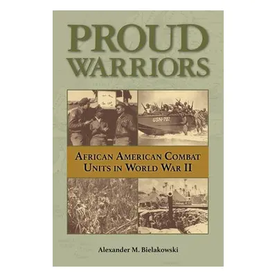 Proud Warriors Volume 6 - Bielakowski, Alexander M