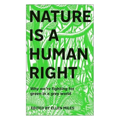 Nature Is A Human Right - Miles, Ellen