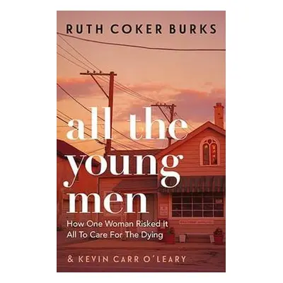 All the Young Men - Burks, Ruth Coker