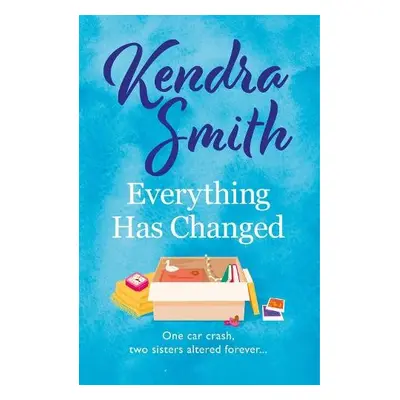 Everything Has Changed - Smith, Kendra