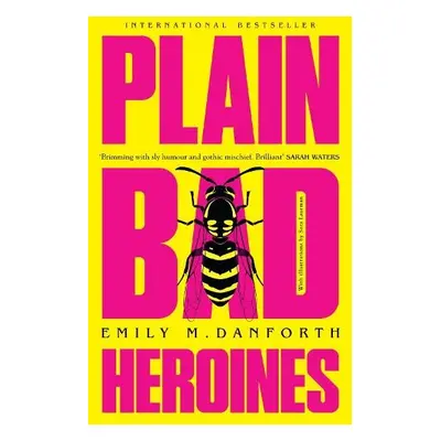 Plain Bad Heroines - Danforth, Emily M.