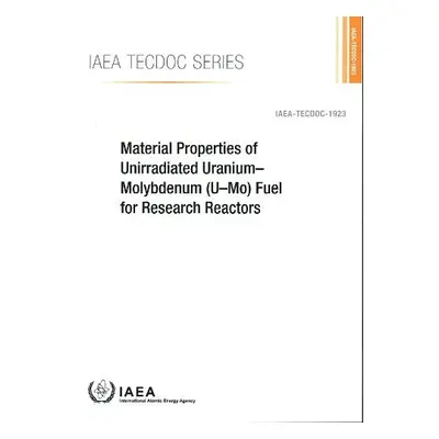 Material Properties of Unirradiated Uranium-Molybdenum (U-Mo) Fuel for Research Reactors - IAEA