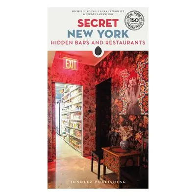 Secret New York - Hidden Bars and Restaurants - Young, Michelle a Itzkowitz, Laura