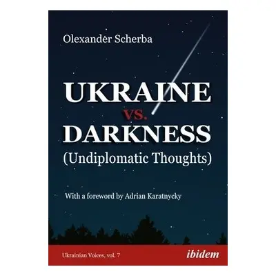 Ukraine vs. Darkness – (Undiplomatic Thoughts) - Scherba, Olexander