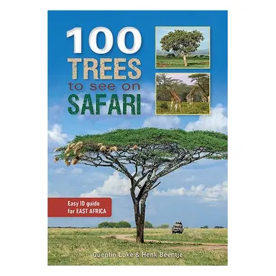 100 Trees to See on Safari in East Africa - Luke, Quentin a Beentje, Henk