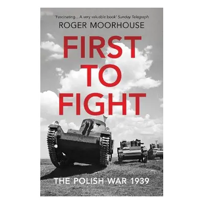 First to Fight - Moorhouse, Roger