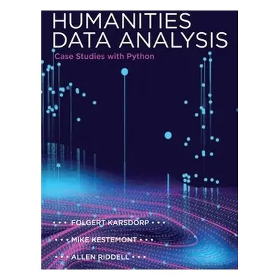 Humanities Data Analysis - Karsdorp, Folgert a Kestemont, Mike a Riddell, Allen