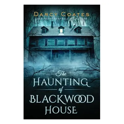 The Haunting of Blackwood House - Coates, Darcy