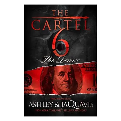 Cartel 6: The Demise - JaQuavis, Ashley a