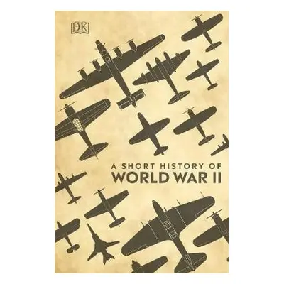 A Short History of World War II - DK