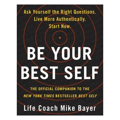 Be Your Best Self - Bayer, Mike