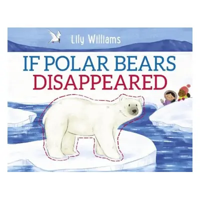 If Polar Bears Disappeared - Williams, Lily