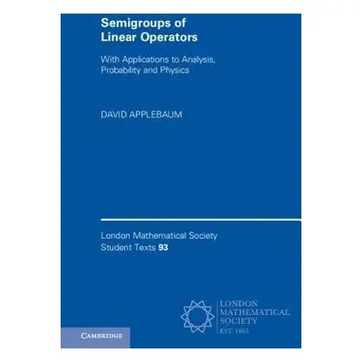 Semigroups of Linear Operators - Applebaum, David (University of Sheffield)