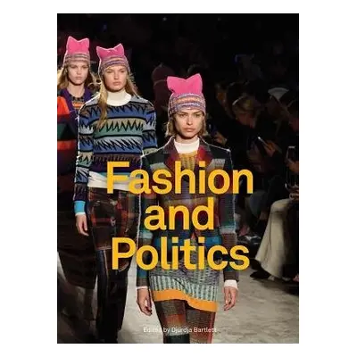 Fashion and Politics - Bartlett, Djurdja